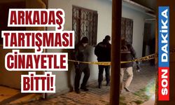 Arkadaş tartışması cinayetle bitti!