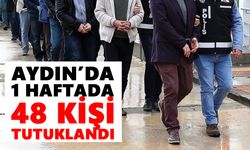 Aydın’da 1 haftada 48 kişi tutuklandı