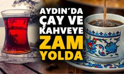 Aydın’da çay ve kahveye zam yolda