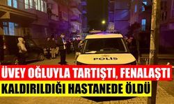 Aydın’da üvey oğluyla tartıştı, fenalaştı. Kaldırıldığı hastanede öldü