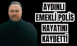 Aydın’da emekli polis hayatını kaybetti