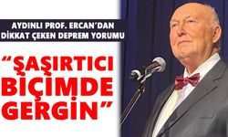Aydınlı Prof. Ercan’dan dikkat çeken deprem yorumu
