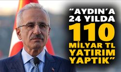 Bakan Uraloğlu: “Aydın’a 24 yılda 110,8 milyar TL yatırım yaptık”