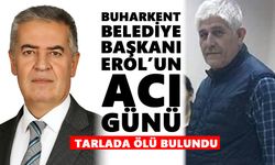 Buharkent Belediye Başkanı Erol’un acı günü
