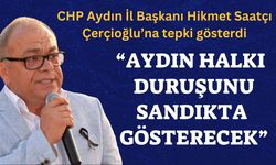 CHP Aydın İl Başkanı Hikmet Saatçı Çerçioğlu’na tepki gösterdi