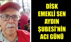 DİSK Emekli Sen Aydın Şubesi'nin acı günü