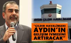 Erdem: “Çıldır Havalimanı, Aydın’ın gelişim ivmesini artıracak”
