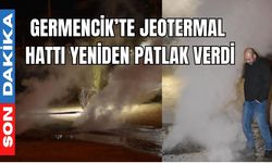 Germencik’te jeotermal hattı yeniden patlak verdi