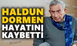 Haldun Dormen hayatını kaybetti