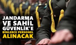 Jandarma ve Sahil Güvenlik’e binlerce personel alacak