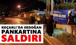 Koçarlı’da Erdoğan pankartına saldırı
