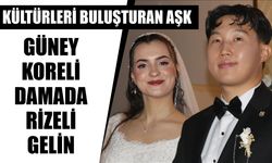 Kültürleri buluşturan aşk: Güney Koreli Damada Rizeli gelin