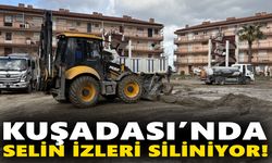 Kuşadası’nda selin izleri siliniyor!
