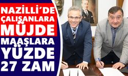 Nazilli’de çalışanlara müjde: Maaşlara yüzde 27 zam