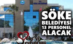 Söke Belediyesi, 13 personel alacak