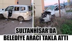 Sultanhisar'da feci kaza: Belediye aracı takla attı