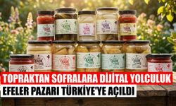 Topraktan sofralara dijital yolculuk: Efeler Pazarı Türkiye’ye açıldı