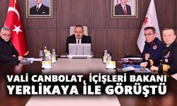 Vali Canbolat, İçişleri Bakanı Yerlikaya ile görüştü