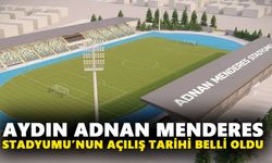 Aydın Adnan Menderes Stadyumu’nun açılış tarihi belli oldu