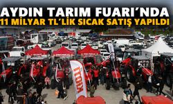 Aydın Tarım Fuarı’nda 11 milyar TL’lik sıcak satış yapıldı