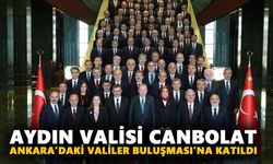 Aydın Valisi Canbolat, Ankara’daki Valiler Buluşması’na katıldı