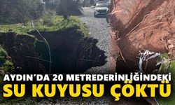 Aydın’da 20 metre derinliğindeki su kuyusu çöktü