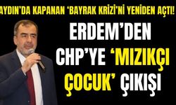Aydın’da kapanan ‘bayrak krizi’ni yeniden açtı! Erdem’den CHP’ye ‘mızıkçı çocuk’ çıkışı