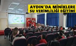 Aydın’da miniklere su verimliliği eğitimi