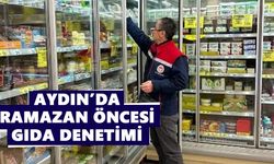 Aydın’da Ramazan öncesi gıda denetimi! 17 ilçede eş zamanlı gerçekleşti