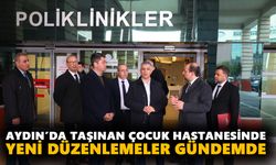Aydın’da taşınan çocuk hastanesinde yeni düzenlemeler gündemde