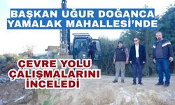 Başkan Doğanca Yamalak Mahallesi’nde