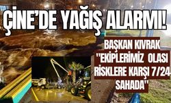 Çine’de yağış alarmı: Ekipler sahada