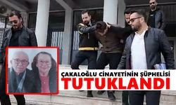 Çakaloğlu cinayetinin şüphelisi tutuklandı