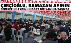 Çerçioğlu Ramazan ayının bereketini Aydın’ın dört bir yanına taşıyor