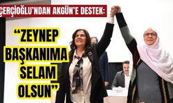 Çerçioğlu’ndan Akgün’e destek: “Zeynep başkanıma selam olsun”