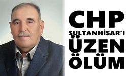 CHP Sultanhisar’ı üzen ölüm
