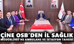Çine OSB’den İl Sağlık Müdürlüğü’ne ambulans ve istasyon tahsisi