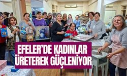 Efeler’de kadınlar üreterek güçleniyor