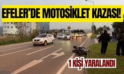 Efeler’de motosiklet kazası! 1 Kişi yaralandı