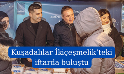 Kuşadalılar İkiçeşmelik’teki iftarda buluştu