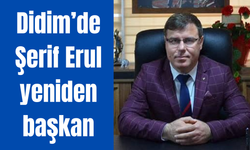 Didim Esnaf ve Sanatkârlar Odası’nda Şerif Erul güven tazeledi