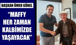 Kuşadası Belediye Başkanı Ömer Günel: Maffy her zaman kalbimizde yaşayacak