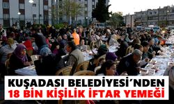 Kuşadası Belediyesi’nden 18 bin kişilik iftar yemeği