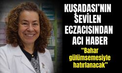 Kuşadası’nın sevilen eczacısından acı haber