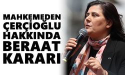Mahkemeden Çerçioğlu hakkında beraat kararı
