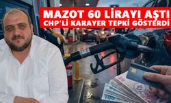 Mazot 60 lirayı aştı: CHP'li Karayer tepki gösterdi