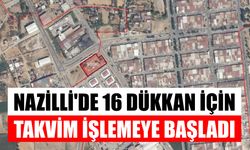 Nazilli’de 16 dükkan için takvim işlemeye başladı