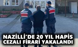 Nazilli’de 20 yıl hapis cezalı firari yakalandı