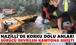 Nazilli’de korku dolu anlar! Sürücü devrilen kamyona sıkıştı