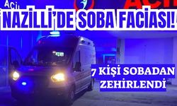 Nazilli’de soba faciası: 7 Kişi sobadan zehirlendi